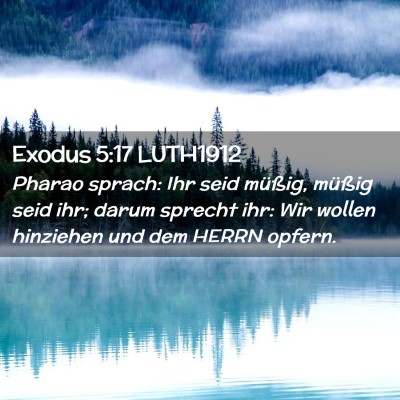 Picture 02 - Exodus 5:17 LUTH1912 - Pharao sprach: Ihr seid müßig, müßig seid - Bible Verse Picture