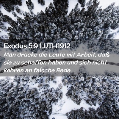 Picture 02 - Exodus 5:9 LUTH1912 - Man drücke die Leute mit Arbeit, daß sie zu - Bible Verse Picture
