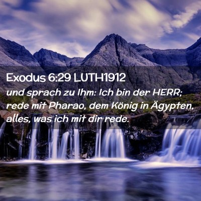 Picture 02 - Exodus 6:29 LUTH1912 - und sprach zu Ihm: Ich bin der HERR; rede mit - Bible Verse Picture