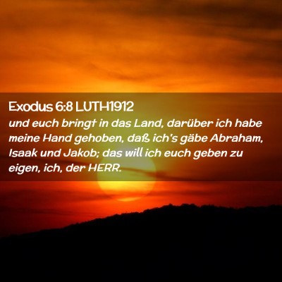 Picture 02 - Exodus 6:8 LUTH1912 - und euch bringt in das Land, darüber ich habe - Bible Verse Picture