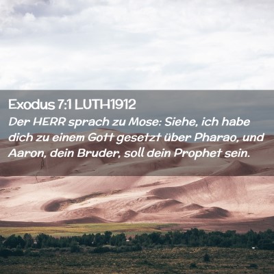 Picture 02 - Exodus 7:1 LUTH1912 - Der HERR sprach zu Mose: Siehe, ich habe dich zu - Bible Verse Picture