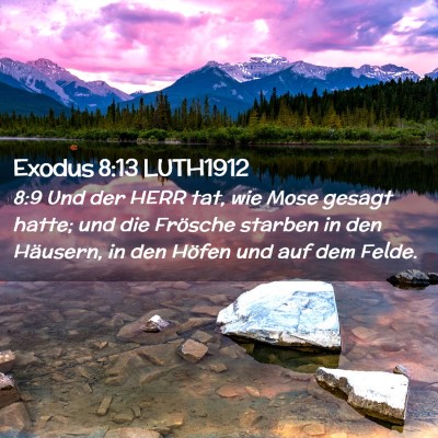 Picture 02 - Exodus 8:13 LUTH1912 - 8:9 Und der HERR tat, wie Mose gesagt hatte; und - Bible Verse Picture