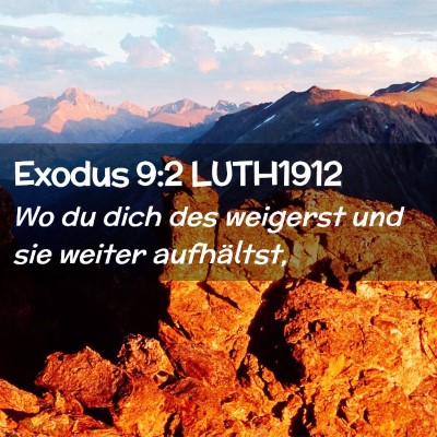 Picture 02 - Exodus 9:2 LUTH1912 - Wo du dich des weigerst und sie weiter - Bible Verse Picture