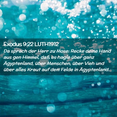 Picture 02 - Exodus 9:22 LUTH1912 - Da sprach der Herr zu Mose: Recke deine Hand aus - Bible Verse Picture