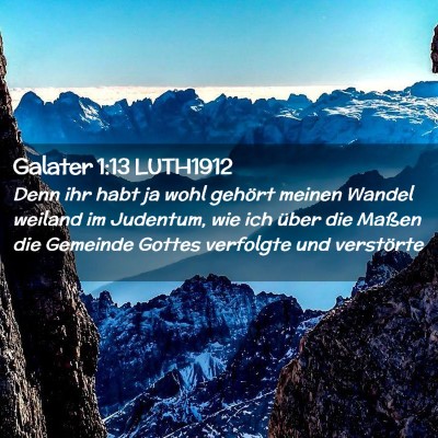 Picture 02 - Galater 1:13 LUTH1912 - Denn ihr habt ja wohl gehört meinen Wandel - Bible Verse Picture