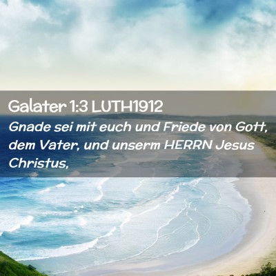 Picture 02 - Galater 1:3 LUTH1912 - Gnade sei mit euch und Friede von Gott, dem - Bible Verse Picture