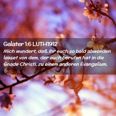 Picture 02 - Galater 1:6 LUTH1912 - Mich wundert, daß ihr euch so bald abwenden - Bible Verse Picture