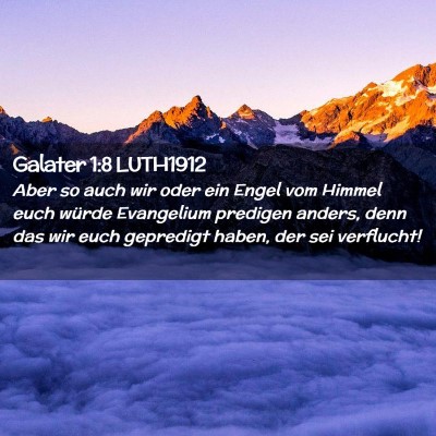 Picture 02 - Galater 1:8 LUTH1912 - Aber so auch wir oder ein Engel vom Himmel euch - Bible Verse Picture