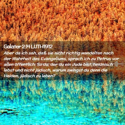 Picture 02 - Galater 2:14 LUTH1912 - Aber da ich sah, daß sie nicht richtig wandelten - Bible Verse Picture