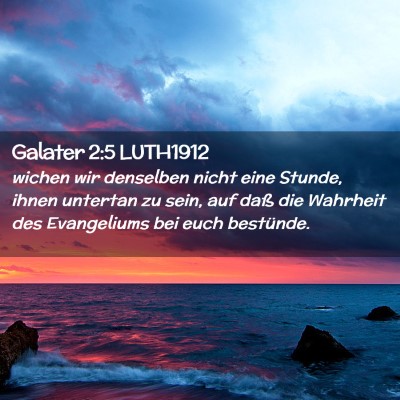 Picture 02 - Galater 2:5 LUTH1912 - wichen wir denselben nicht eine Stunde, ihnen - Bible Verse Picture