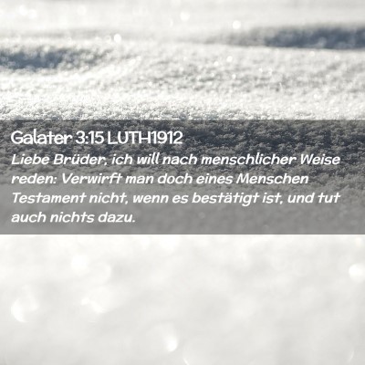 Picture 02 - Galater 3:15 LUTH1912 - Liebe Brüder, ich will nach menschlicher Weise - Bible Verse Picture