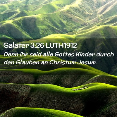 Picture 02 - Galater 3:26 LUTH1912 - Denn ihr seid alle Gottes Kinder durch den - Bible Verse Picture