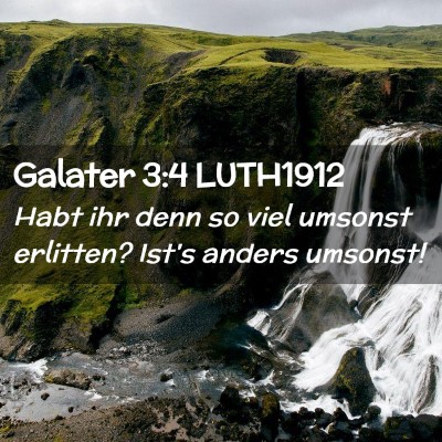 Picture 02 - Galater 3:4 LUTH1912 - Habt ihr denn so viel umsonst erlitten? Ist's - Bible Verse Picture