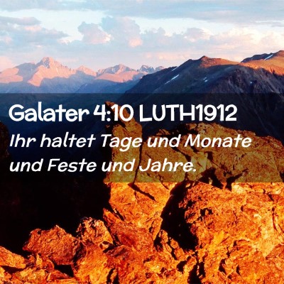 Picture 02 - Galater 4:10 LUTH1912 - Ihr haltet Tage und Monate und Feste und - Bible Verse Picture