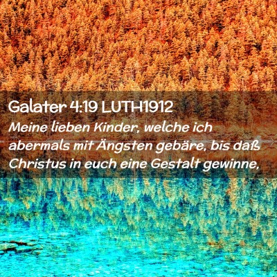Picture 02 - Galater 4:19 LUTH1912 - Meine lieben Kinder, welche ich abermals mit - Bible Verse Picture