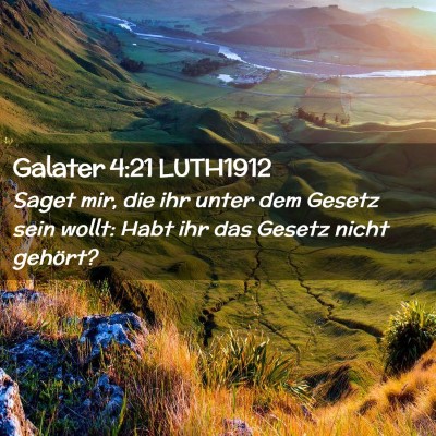 Picture 02 - Galater 4:21 LUTH1912 - Saget mir, die ihr unter dem Gesetz sein wollt: - Bible Verse Picture