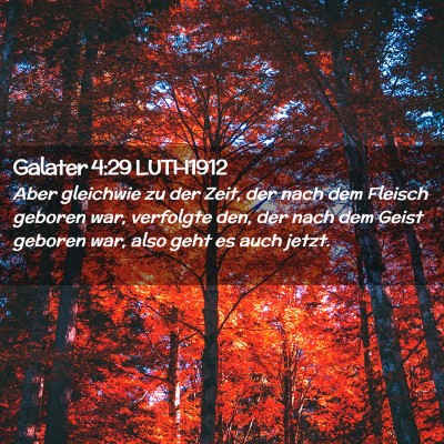 Picture 02 - Galater 4:29 LUTH1912 - Aber gleichwie zu der Zeit, der nach dem Fleisch - Bible Verse Picture