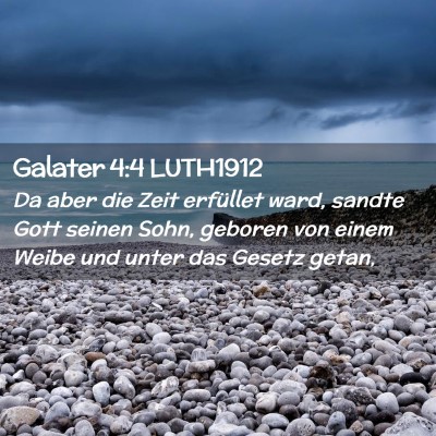 Picture 02 - Galater 4:4 LUTH1912 - Da aber die Zeit erfüllet ward, sandte Gott - Bible Verse Picture