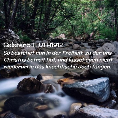 Picture 02 - Galater 5:1 LUTH1912 - So bestehet nun in der Freiheit, zu der uns - Bible Verse Picture