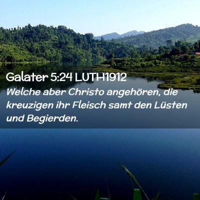 Picture 02 - Galater 5:24 LUTH1912 - Welche aber Christo angehören, die kreuzigen ihr - Bible Verse Picture