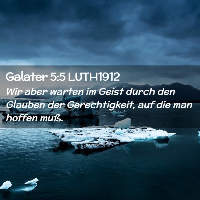 Picture 02 - Galater 5:5 LUTH1912 - Wir aber warten im Geist durch den Glauben der - Bible Verse Picture
