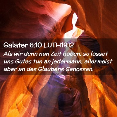 Picture 02 - Galater 6:10 LUTH1912 - Als wir denn nun Zeit haben, so lasset uns Gutes - Bible Verse Picture