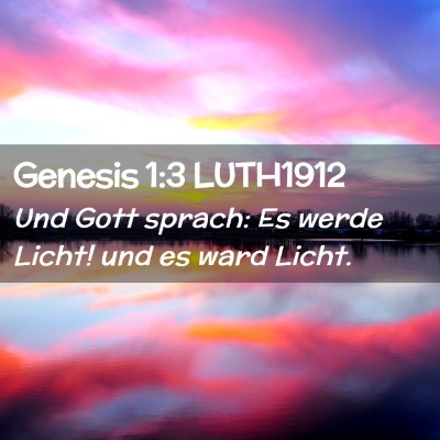 Picture 02 - Genesis 1:3 LUTH1912 - Und Gott sprach: Es werde Licht! und es ward - Bible Verse Picture