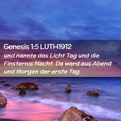 Picture 02 - Genesis 1:5 LUTH1912 - und nannte das Licht Tag und die Finsternis - Bible Verse Picture