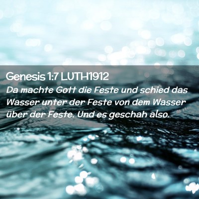 Picture 02 - Genesis 1:7 LUTH1912 - Da machte Gott die Feste und schied das Wasser - Bible Verse Picture