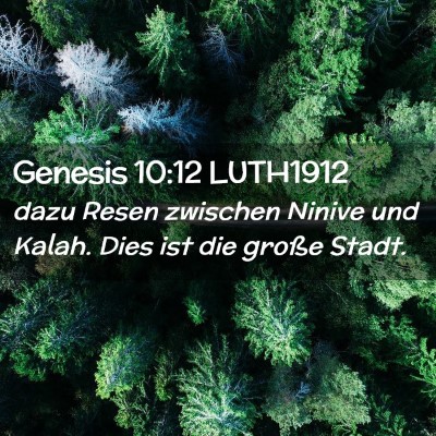 Picture 02 - Genesis 10:12 LUTH1912 - dazu Resen zwischen Ninive und Kalah. Dies ist - Bible Verse Picture
