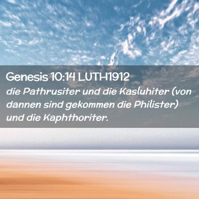 Picture 02 - Genesis 10:14 LUTH1912 - die Pathrusiter und die Kasluhiter (von dannen - Bible Verse Picture