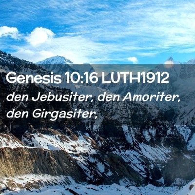 Picture 02 - Genesis 10:16 LUTH1912 - den Jebusiter, den Amoriter, den - Bible Verse Picture