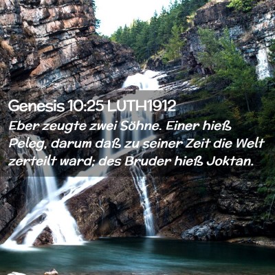 Picture 02 - Genesis 10:25 LUTH1912 - Eber zeugte zwei Söhne. Einer hieß Peleg, darum - Bible Verse Picture