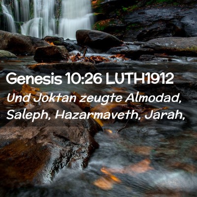 Picture 02 - Genesis 10:26 LUTH1912 - Und Joktan zeugte Almodad, Saleph, Hazarmaveth, - Bible Verse Picture