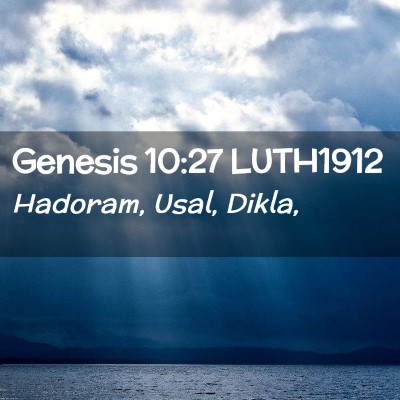 Picture 02 - Genesis 10:27 LUTH1912 - Hadoram, Usal, - Bible Verse Picture