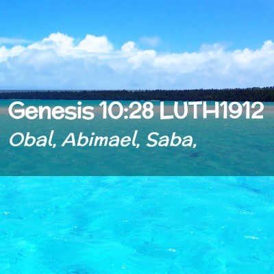 Picture 02 - Genesis 10:28 LUTH1912 - Obal, Abimael, - Bible Verse Picture