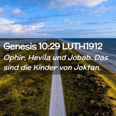 Picture 02 - Genesis 10:29 LUTH1912 - Ophir, Hevila und Jobab. Das sind die Kinder von - Bible Verse Picture
