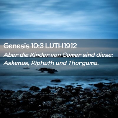 Picture 02 - Genesis 10:3 LUTH1912 - Aber die Kinder von Gomer sind diese: Askenas, - Bible Verse Picture
