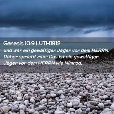 Picture 02 - Genesis 10:9 LUTH1912 - und war ein gewaltiger Jäger vor dem HERRN. - Bible Verse Picture