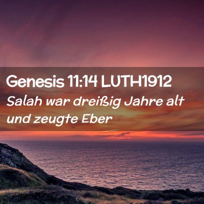 Picture 02 - Genesis 11:14 LUTH1912 - Salah war dreißig Jahre alt und zeugte - Bible Verse Picture