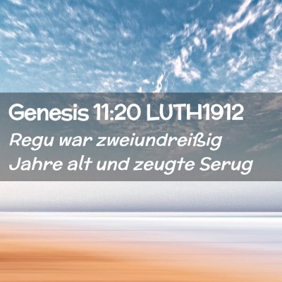 Picture 02 - Genesis 11:20 LUTH1912 - Regu war zweiundreißig Jahre alt und zeugte - Bible Verse Picture