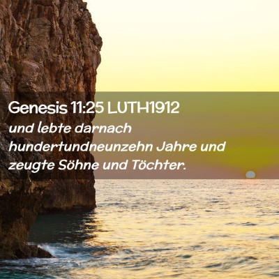 Picture 02 - Genesis 11:25 LUTH1912 - und lebte darnach hundertundneunzehn Jahre und - Bible Verse Picture