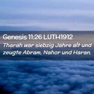 Picture 02 - Genesis 11:26 LUTH1912 - Tharah war siebzig Jahre alt und zeugte Abram, - Bible Verse Picture