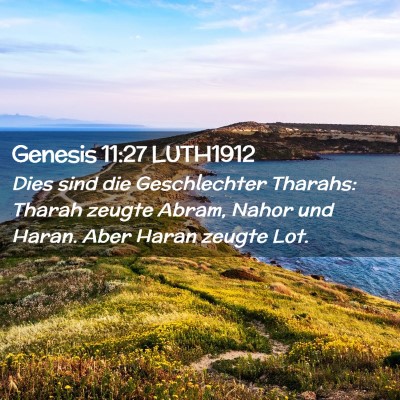 Picture 02 - Genesis 11:27 LUTH1912 - Dies sind die Geschlechter Tharahs: Tharah zeugte - Bible Verse Picture