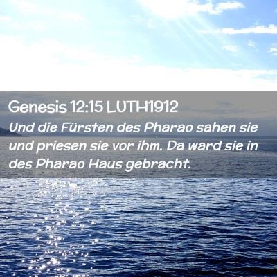 Picture 02 - Genesis 12:15 LUTH1912 - Und die Fürsten des Pharao sahen sie und priesen - Bible Verse Picture