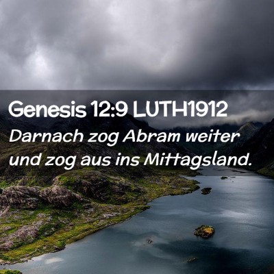 Picture 02 - Genesis 12:9 LUTH1912 - Darnach zog Abram weiter und zog aus ins - Bible Verse Picture