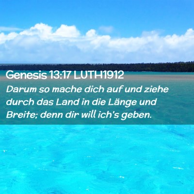 Picture 02 - Genesis 13:17 LUTH1912 - Darum so mache dich auf und ziehe durch das Land - Bible Verse Picture