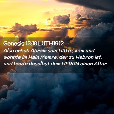 Picture 02 - Genesis 13:18 LUTH1912 - Also erhob Abram sein Hütte, kam und wohnte im - Bible Verse Picture
