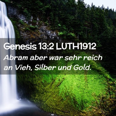 Picture 02 - Genesis 13:2 LUTH1912 - Abram aber war sehr reich an Vieh, Silber und - Bible Verse Picture