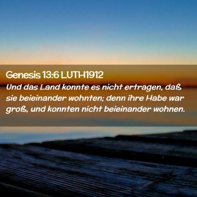 Picture 02 - Genesis 13:6 LUTH1912 - Und das Land konnte es nicht ertragen, daß sie - Bible Verse Picture